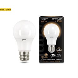 Лампа светодиодная Gauss LED A60 10W E27 880lm 3000K "Груша" арт 102502110 102502110